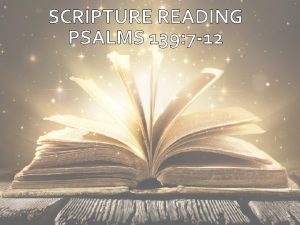 SCRIPTURE READING PSALMS 139 7 12 PSALMS 139