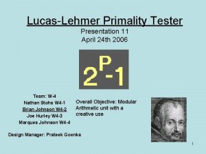 LucasLehmer Primality Tester Presentation 11 April 24 th