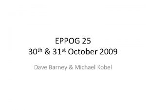 EPPOG 25 30 th 31 st October 2009
