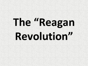 The Reagan Revolution The Charismatic President Reagan Domestic