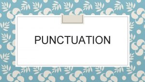 PUNCTUATION Quotation Marks Dialogue is conversation between two