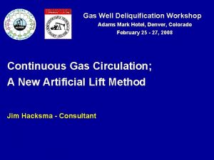 Gas Well Deliquification Workshop Adams Mark Hotel Denver