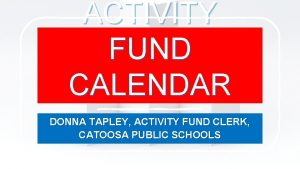 ACTIVITY FUND CALENDAR DONNA TAPLEY ACTIVITY FUND CLERK