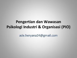 Pengertian dan Wawasan Psikologi Industri Organisasi PIO ade