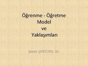 renme retme Model ve Yaklamlar ener ENTRK Dr