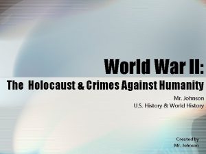 World War II The Holocaust Crimes Against Humanity