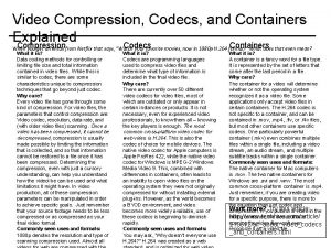 Video Compression Codecs and Containers Explained Compression Codecs
