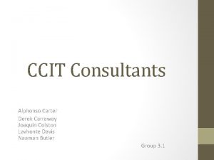 CCIT Consultants Alphonso Carter Derek Carraway Joaquin Colston