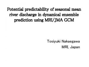 Potential predictability of seasonal mean river discharge in