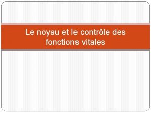 Le noyau et le contrle des fonctions vitales