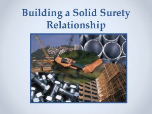 Building a Solid Surety Relationship Surety Bonds vs