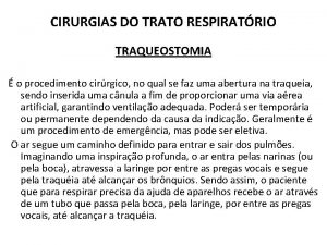 CIRURGIAS DO TRATO RESPIRATRIO TRAQUEOSTOMIA o procedimento cirrgico