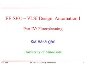 EE 5301 VLSI Design Automation I Part IV