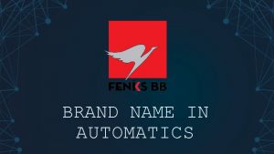 BRAND NAME IN AUTOMATICS Potencijali Kompanija osnovana u