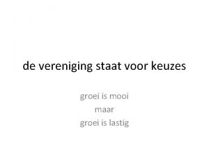 de vereniging staat voor keuzes groei is mooi