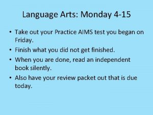 Language Arts Monday 4 15 Take out your