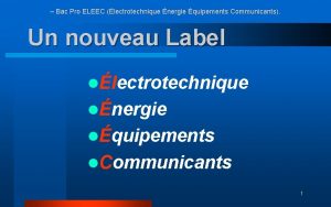 Bac Pro ELEEC lectrotechnique nergie quipements Communicants Un