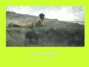 3 Le Fils prodigue Luc 15 1 2