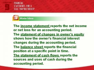 The income statement reports the net income or