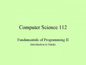 Computer Science 112 Fundamentals of Programming II Introduction