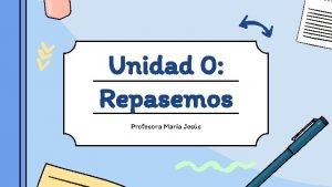 Unidad 0 Repasemos Profesora Mara Jess Objetivo Leer