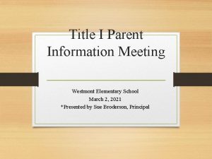 Title I Parent Information Meeting Westmont Elementary School