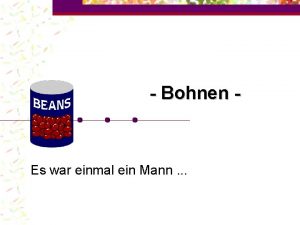 Bohnen Es war einmal ein Mann Es war