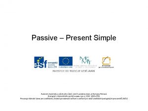 Passive Present Simple Autorem materilu a vech jeho