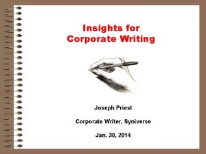 Insights for Corporate Writing Joseph Priest Corporate Writer