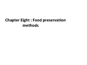 Chapter Eight Food preservation methods Acknowledgment Addis Ababa