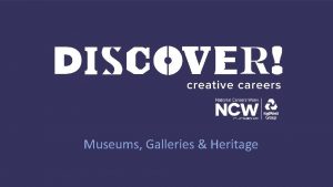 Museums Galleries Heritage Focus on Museums Session Aims