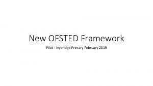 New OFSTED Framework Pilot Ivybridge Primary February 2019