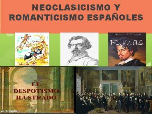 NEOCLASICISMO Y ROMANTICISMO ESPAOLES SIGLO DE LAS LUCES