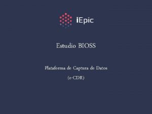 Estudio BIOSS Plataforma de Captura de Datos eCDR