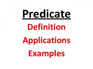 Predicate Definition Applications Examples Predicate A predicate is