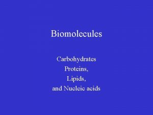 Biomolecules Carbohydrates Proteins Lipids and Nucleic acids Carbon