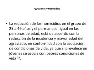 Agresiones y Homicidios La reduccin de los homicidios