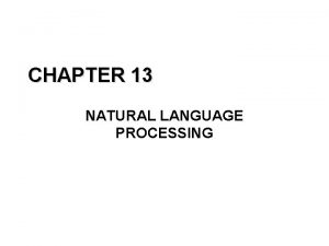 CHAPTER 13 NATURAL LANGUAGE PROCESSING Machine Translation Information