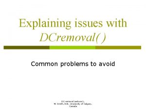 Explaining issues with DCremoval Common problems to avoid