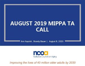 AUGUST 2019 MIPPA TA CALL Ann Kayrish Brandy