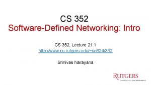 CS 352 SoftwareDefined Networking Intro CS 352 Lecture