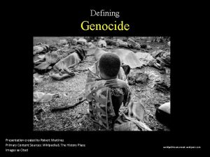 Defining Genocide Presentation created by Robert Martinez Primary