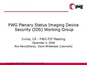 PWG Plenary Status Imaging Device Security IDS Working