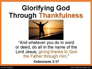 Glorifying God Through Thankfulness And whatever you do