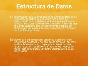 Estructura de Datos La informacin que se procesa
