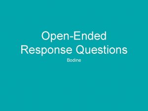 OpenEnded Response Questions Bodine When answering openended response