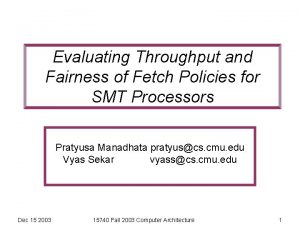 Evaluating Throughput and Fairness of Fetch Policies for