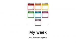 My week By Matilde Anglico Monday This Monday