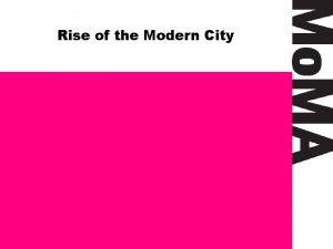 Rise of the Modern City Rise of the