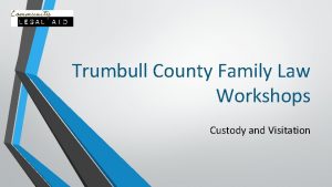 Trumbull County Family Law Workshops Custody and Visitation